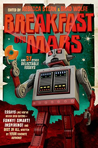 Book Cover Breakfast on Mars and 37 Other Delectable Essays: Your Favorite Authors Take A Stab at the Dreaded Essay Assignment