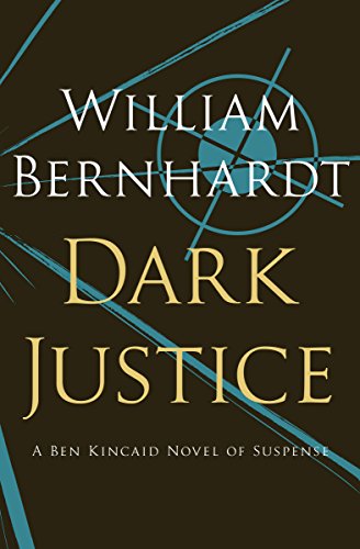 Book Cover Dark Justice: A Novel of Suspense (Ben Kincaid series Book 8)