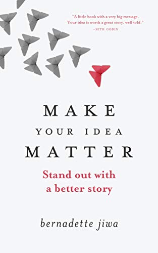 Book Cover Make Your Idea Matter: Stand out with a better story