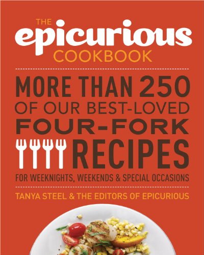 Book Cover The Epicurious Cookbook: More Than 250 of Our Best-Loved Four-Fork Recipes for Weeknights, Weekends & Special Occasions
