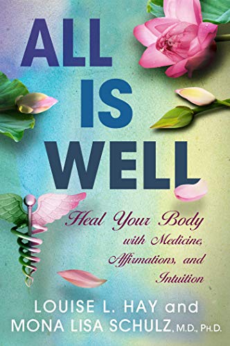 Book Cover All Is Well: Heal Your Body with Medicines, Affirmations, and Intuition