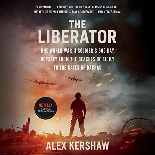 Book Cover The Liberator: One World War II Soldier's 500-Day Odyssey from the Beaches of Sicily to the Gates of Dachau