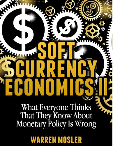 Book Cover Soft Currency Economics II (MMT - Modern Monetary Theory Book 1)