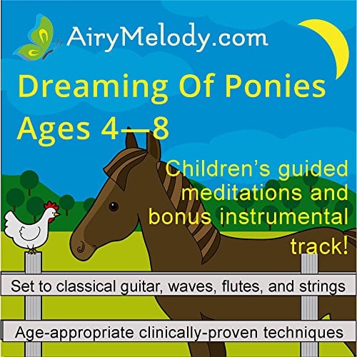 Book Cover Dreaming of Ponies Relaxation CD (AGES 4-9): Childrens relaxation bedtime CD uses guided meditations to help kids relax, go to sleep at bedtime, sleep well, and wake up in a better mood! Children also learn relaxation techniques to cope with str