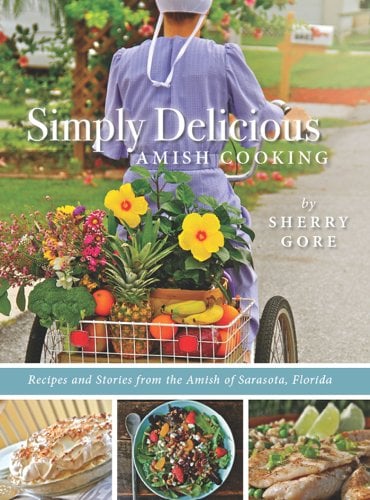 Book Cover Simply Delicious Amish Cooking: Recipes and Stories from the Amish of Sarasota, Florida (The Pinecraft Collection)