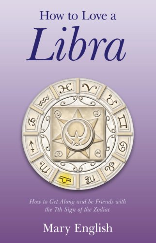 Book Cover How to Love a Libra: How to Get Along and be Friends with the 7th Sign of the Zodiac