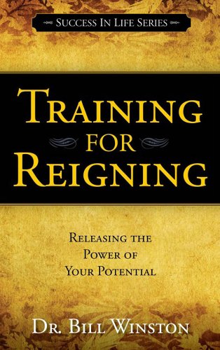 Book Cover Training for Reigning: Releasing the Power of your Potential (Success in Life Series)