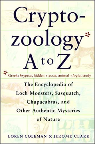 Book Cover Cryptozoology A To Z: The Encyclopedia Of Loch Monsters Sasquatch Chupacabras And Other Authentic M