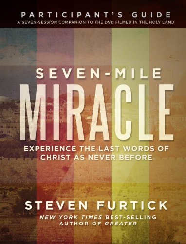 Book Cover Seven-Mile Miracle Participant's Guide: Experience the Last Words of Christ As Never Before