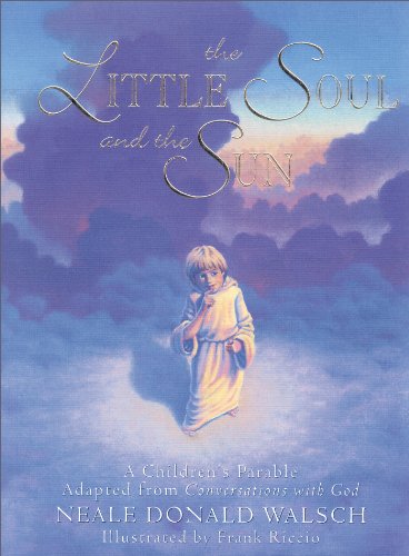 Book Cover The Little Soul and the Sun: A Children's Parable Adapted from Conversations with God