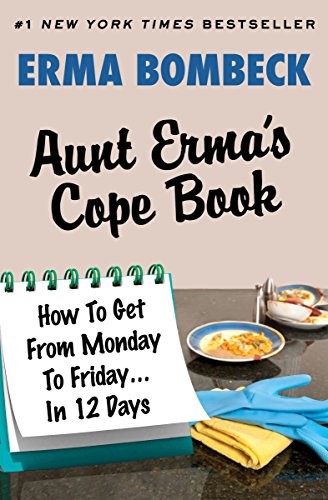 Book Cover Aunt Erma's Cope Book: How To Get From Monday To Friday . . . In 12 Days