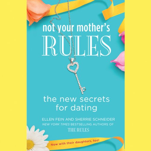 Book Cover Not Your Mother's Rules: The New Secrets for Dating