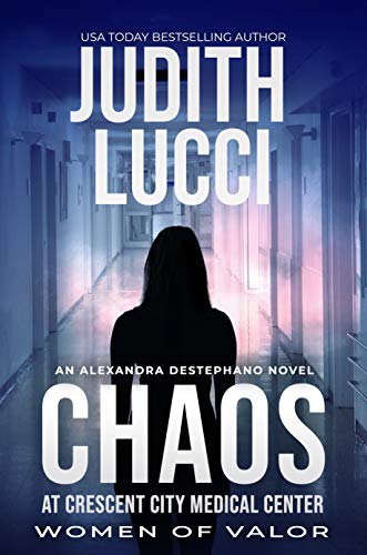 Book Cover Chaos at Crescent City Medical Center: Alexandra Destephano Psychological Medical Thriller Novels (Women of Valor)