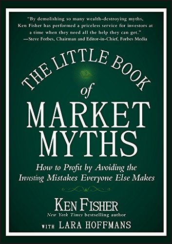 Book Cover The Little Book of Market Myths: How to Profit by Avoiding the Investing Mistakes Everyone Else Makes (Little Books. Big Profits)