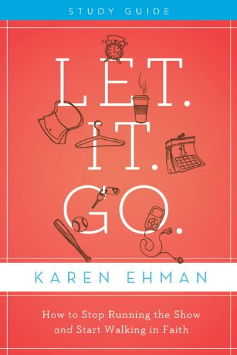 Book Cover Let. It. Go. Bible Study Guide: How to Stop Running the Show and Start Walking in Faith