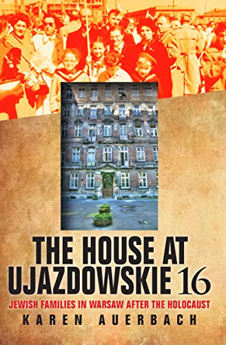 Book Cover The House at Ujazdowskie 16: Jewish Families in Warsaw After the Holocaust (The Modern Jewish Experience)
