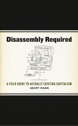 Book Cover Disassembly Required: A Field Guide to Actually Existing Capitalism