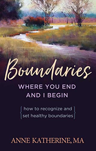 Book Cover Boundaries Where You End And I Begin: How To Recognize And Set Healthy Boundaries