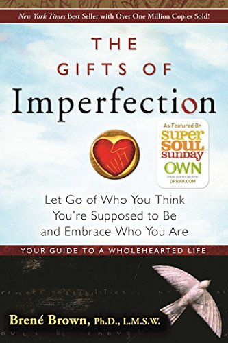 Book Cover The Gifts of Imperfection: Let Go of Who You Think You're Supposed to Be and Embrace Who You Are