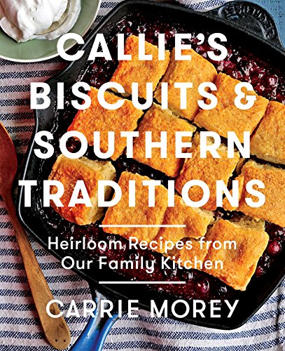 Book Cover Callie's Biscuits and Southern Traditions: Heirloom Recipes from Our Family Kitchen