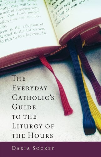Book Cover The Everyday Catholic's Guide to the Liturgy of the Hours