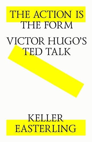Book Cover The action is the form. Victor's Hugo's TED talk.