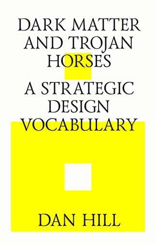 Book Cover Dark matter and trojan horses. A strategic design vocabulary.