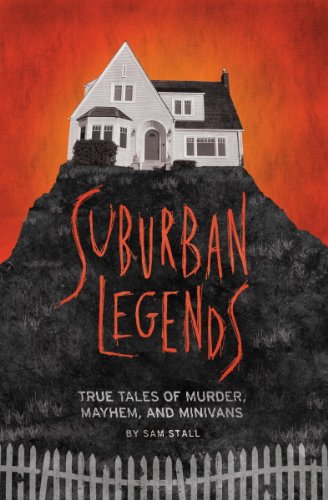 Book Cover Suburban Legends: True Tales of Murder, Mayhem, and Minivans