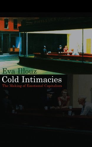 Book Cover Cold Intimacies: The Making of Emotional Capitalism