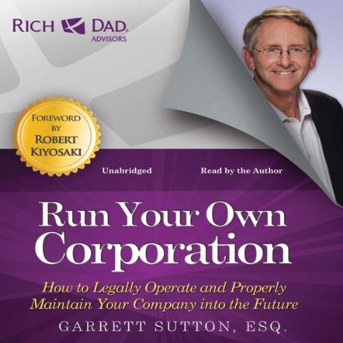 Book Cover Rich Dad Advisors: Run Your Own Corporation: How to Legally Operate and Properly Maintain Your Company into the Future