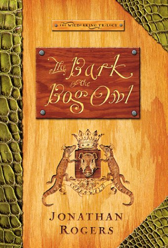 Book Cover The Bark of the Bog Owl (The Wilderking Trilogy Book 1)