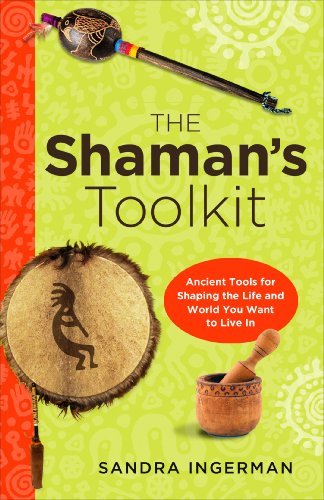 Book Cover The Shaman's Toolkit: Ancient Tools for Shaping the Life and World You Want to Live In