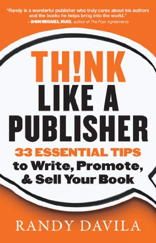 Book Cover Think Like a Publisher: 33 Essential Tips to Write, Promote, and Sell Your Book