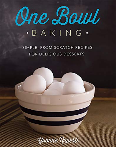Book Cover One Bowl Baking: Simple, From Scratch Recipes for Delicious Desserts