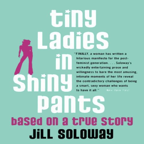Book Cover Tiny Ladies in Shiny Pants: Based on a True Story