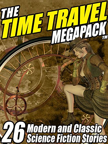 Book Cover The Time Travel MEGAPACK ®: 26 Modern and Classic Science Fiction Stories