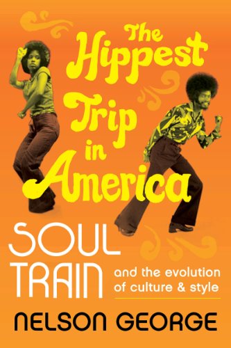 Book Cover The Hippest Trip in America: Soul Train and the Evolution of Culture & Style