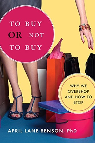 Book Cover To Buy or Not to Buy: Why We Overshop and How to Stop
