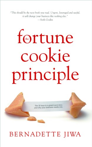 Book Cover The Fortune Cookie Principle : The 20 Keys to a Great Brand Story and Why Your Business Needs One.