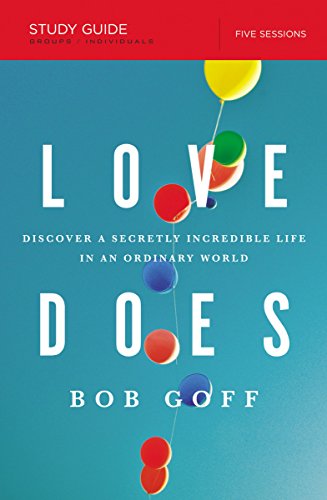 Book Cover Love Does Bible Study Guide: Discover a Secretly Incredible Life in an Ordinary World