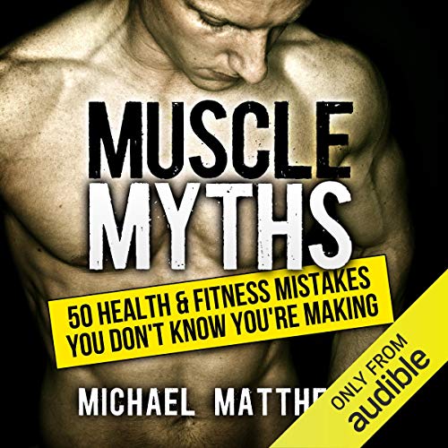Book Cover Muscle Myths: 50 Health & Fitness Mistakes You Don't Know You're Making: Build Healthy Muscle