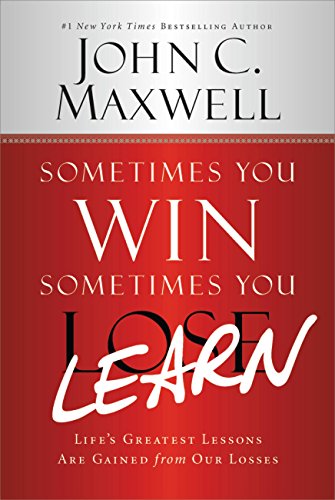 Book Cover Sometimes You Win--Sometimes You Learn: Life's Greatest Lessons Are Gained from Our Losses