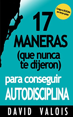 Book Cover 17 Maneras (que nunca te dijeron) para conseguir AUTODISCIPLINA (Spanish Edition)