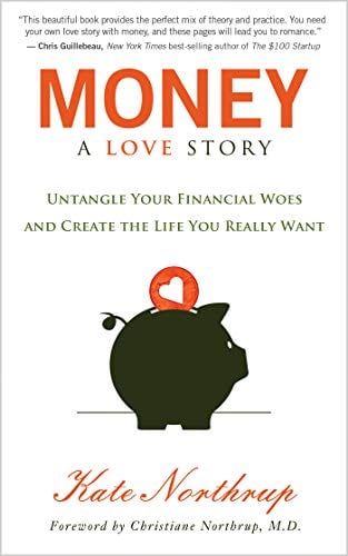 Book Cover Money: A Love Story: Untangle Your Financial Woes and Create the Life You Really Want