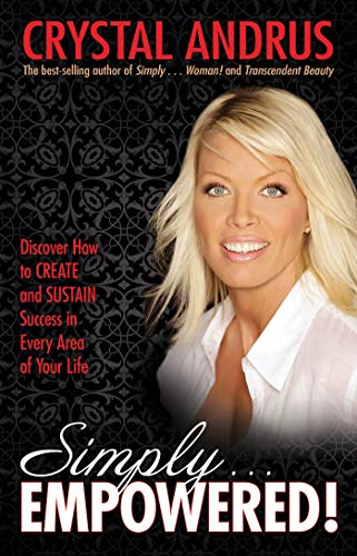 Book Cover Simply EMPOWERED!: Discover How to Create and Sustain Success in Every Area of Your Life