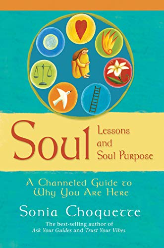 Book Cover Soul Lessons and Soul Purpose: A Channeled Guide to Why You Are Here
