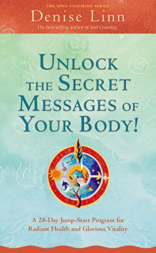 Book Cover Unlock the Secret Messages of Your Body!: A 28-Day Jump-Start Program For Radiant Health And Glorious Vitality (Soul Coaching)