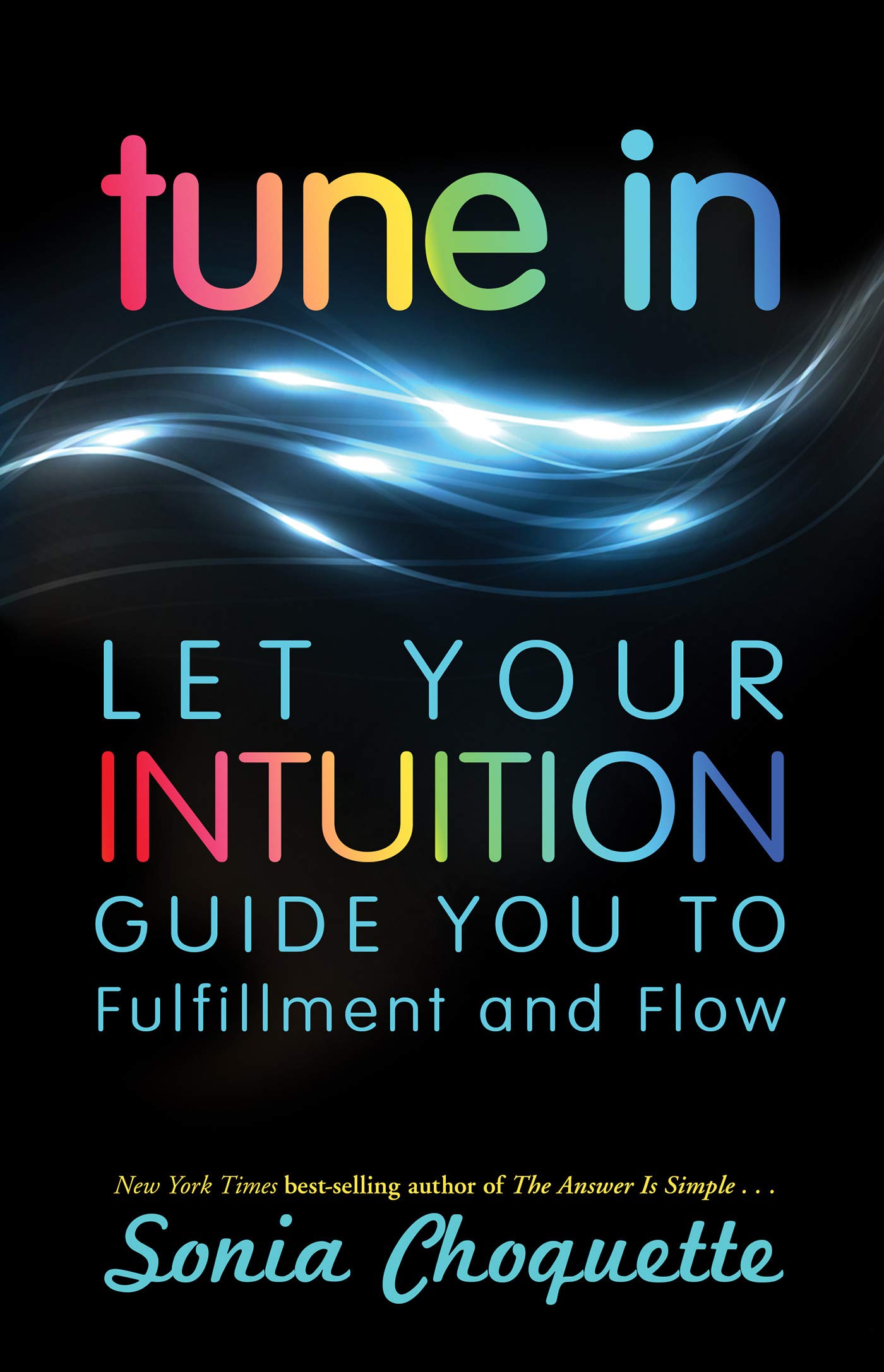 Book Cover Tune In: Let Your Intuition Guide You to Fulfillment and Flow