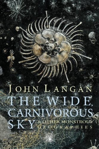 Book Cover The Wide, Carnivorous Sky and Other Monstrous Geographies