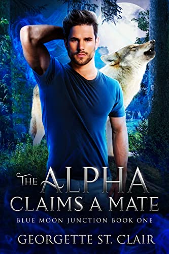 Book Cover The Alpha claims a Mate : A werewolf romance (Blue Moon Junction Book 1)